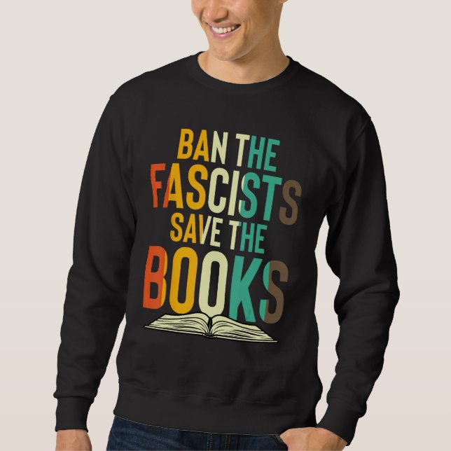 Ban The Fascists Save The Books  Book  Worm Nerd 1 Sweatshirt (Front)
