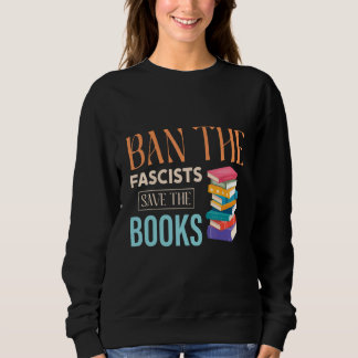 Ban The Fascists Save The Books  Book  Worm Nerd 1 Sweatshirt