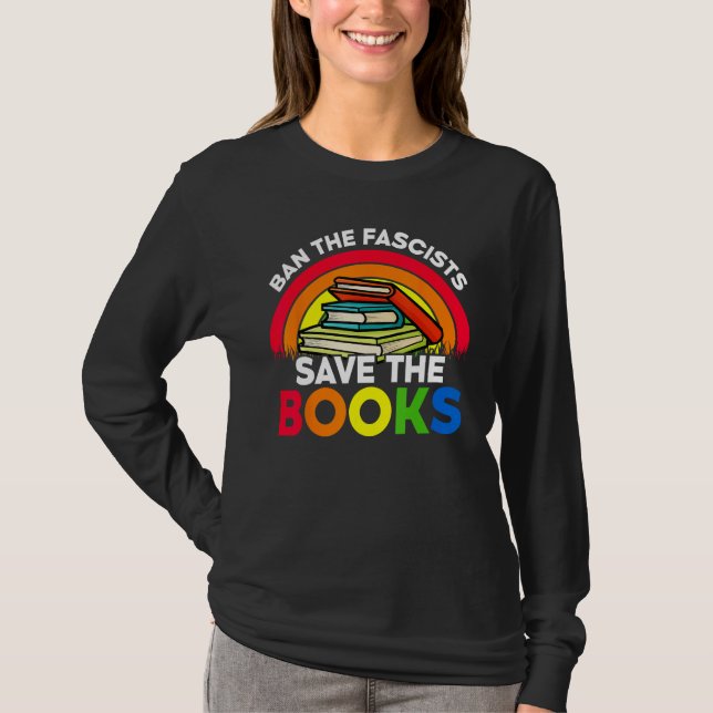 Ban The Fascists Save The Books  Book  Worm Nerd 4 T-Shirt (Front)