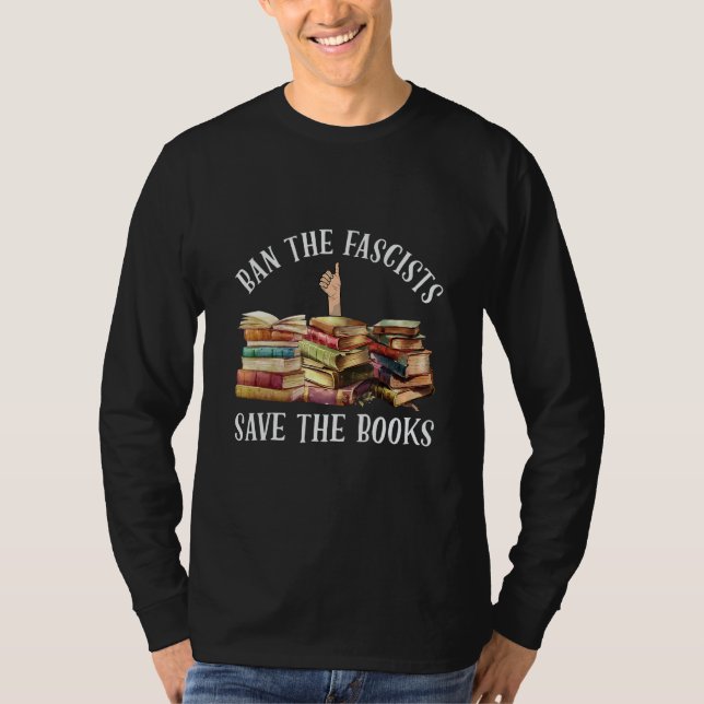 Ban The Fascists Save The Books  Book  Worm Nerd 6 T-Shirt (Front)