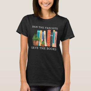 Ban The Fascists Save The Books  Book  Worm Nerd T-Shirt