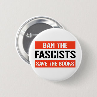 Ban the Fascists Save the Books Button