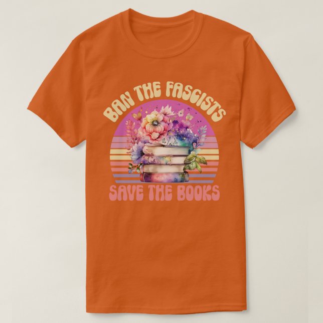 ban the fascists save the books fascist T-Shirt (Design Front)