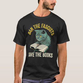 Ban The Fascists Save The Books Funny Book Lover W T-Shirt