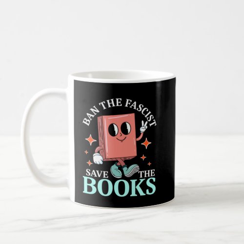 Ban the fascists save the books Graphic  Coffee Mug