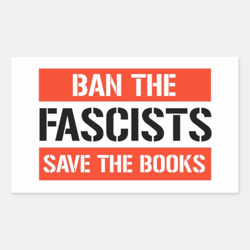 Ban the Fascists Save the Books Rectangular Sticker