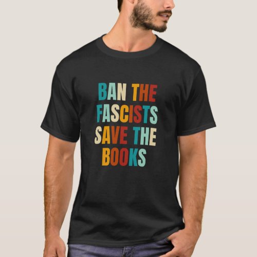 Ban The Fascists Save The Books Retro Book Lover T_Shirt