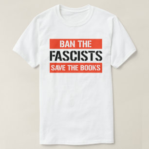 Ban the Fascists Save the Books T-Shirt