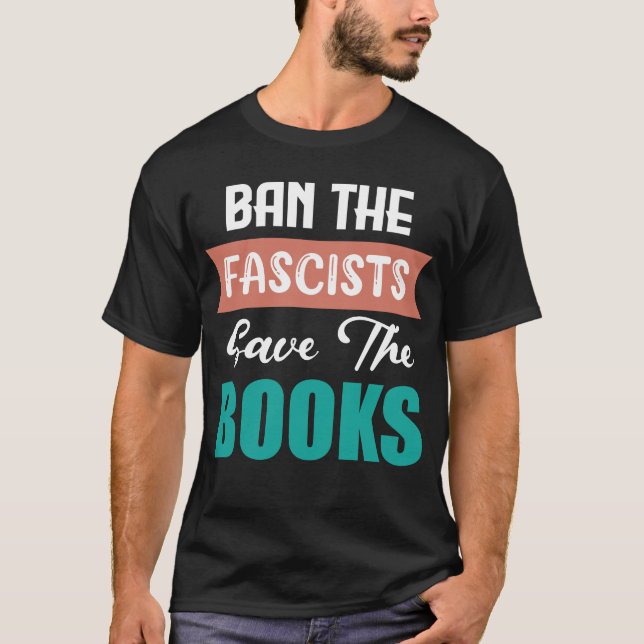 BAN THE FASCISTS SAVE THE BOOKS T-Shirt (Front)