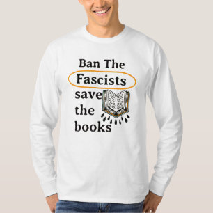 Ban the Fascists Save the Books T-Shirt