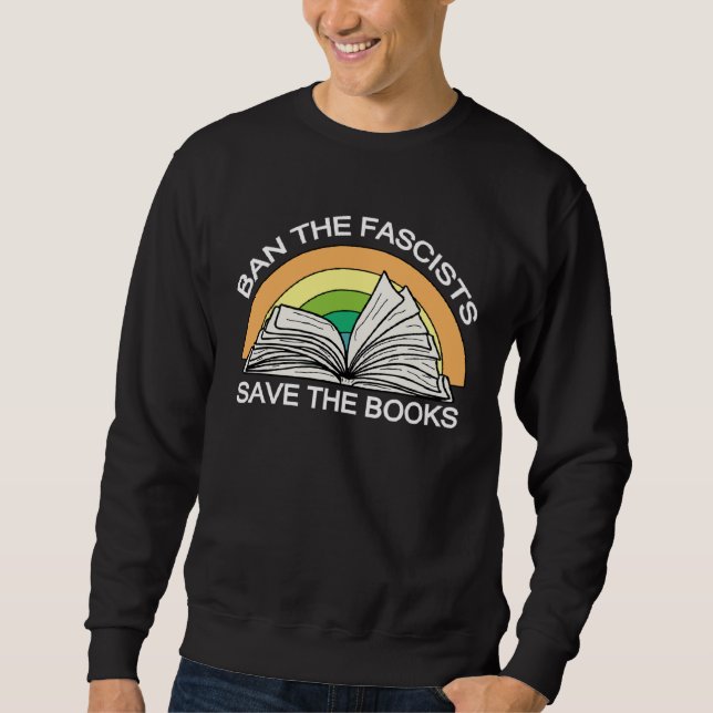 Ban the Fascists Save the BooksStand Against Fasci Sweatshirt (Front)