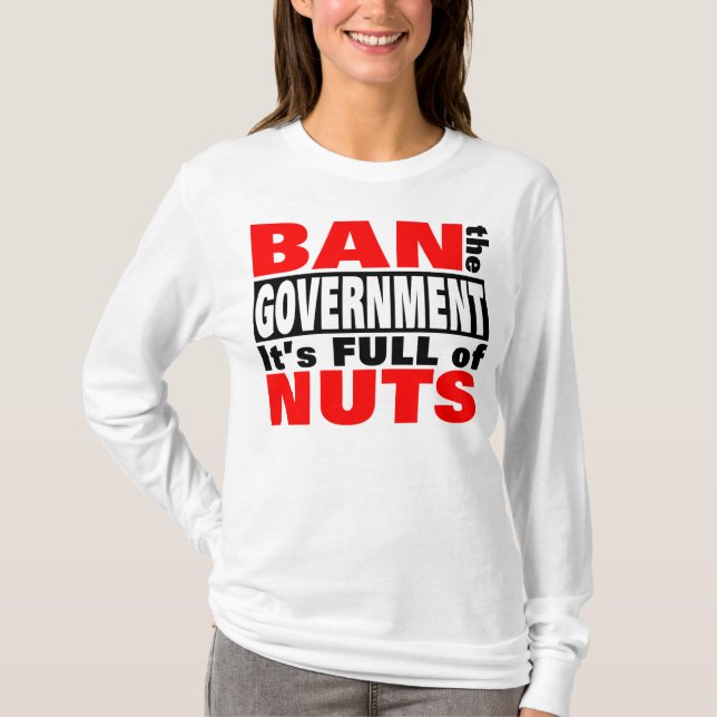 Ban The Government T-Shirt (Front)