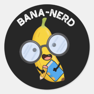 Bana-nerd Funny Fruit Nerd Pun Dark BG Classic Round Sticker