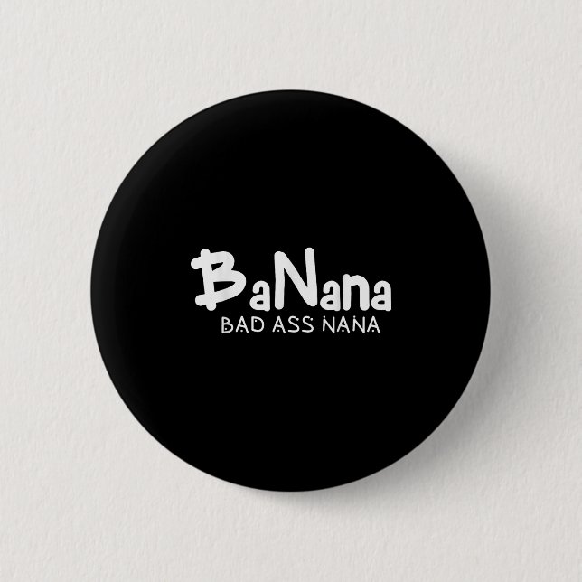 Banana Bad Nana Funny Grandma Mom Family Quote  Button (Front)