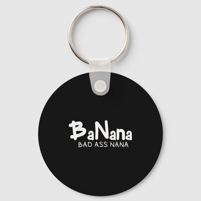 Banana Bad Nana Funny Grandma Mom Family Quote  Keychain (Front)