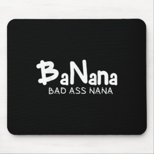 Banana Bad Nana Funny Grandma Mom Family Quote Mouse Pad