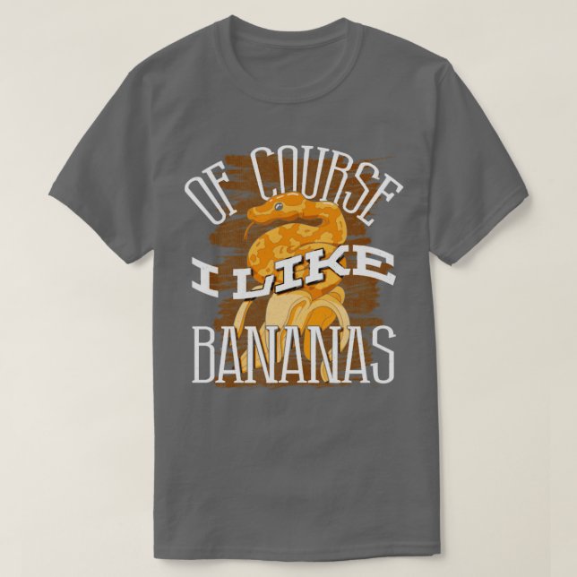 Banana Ball Python Herpetologist Of Course I Like  T-Shirt (Design Front)