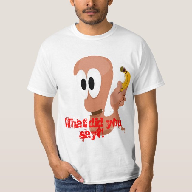 banana-boy-worm-from-worms-2992 copy, What did ... T-Shirt (Front)