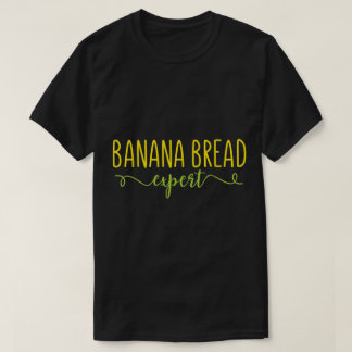 Banana Bread Expert Funny Design T-Shirt
