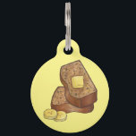 Banana Bread Loaf Slice Butter Baker Baking Food Pet ID Tag<br><div class="desc">Design features an original food themed marker illustration of two slices from a loaf of fresh baked,  homemade banana bread,  with sliced banana and a pat of butter on top. Ideal for your favorite baker,  pastry chef,  foodie,  or banana bread fan!</div>