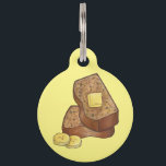 Banana Bread Loaf Slice Butter Baker Baking Food Pet ID Tag<br><div class="desc">Design features an original food themed marker illustration of two slices from a loaf of fresh baked,  homemade banana bread,  with sliced banana and a pat of butter on top. Ideal for your favorite baker,  pastry chef,  foodie,  or banana bread fan!</div>