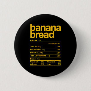 Banana Bread Nutrition Facts Funny Thanksgiving Ch Button