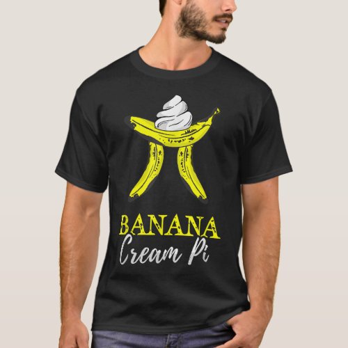 Banana Cream Pie Funny Pi Day Pun Math Symbol 314 T_Shirt