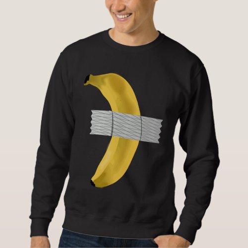 Banana Duct Tape Artist Banana Duct Taped Meaning  Sweatshirt