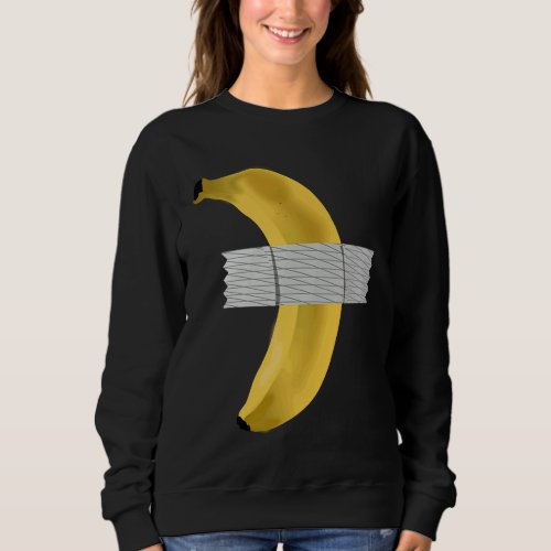 Banana Duct Tape Artist Banana Duct Taped Meaning  Sweatshirt