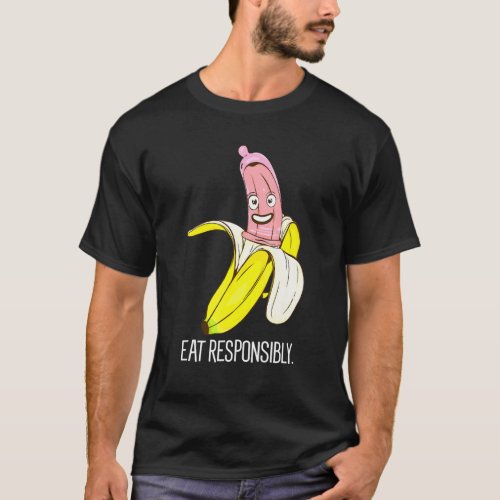 Banana Eat Responsibly Birth Control Condom Use T_Shirt