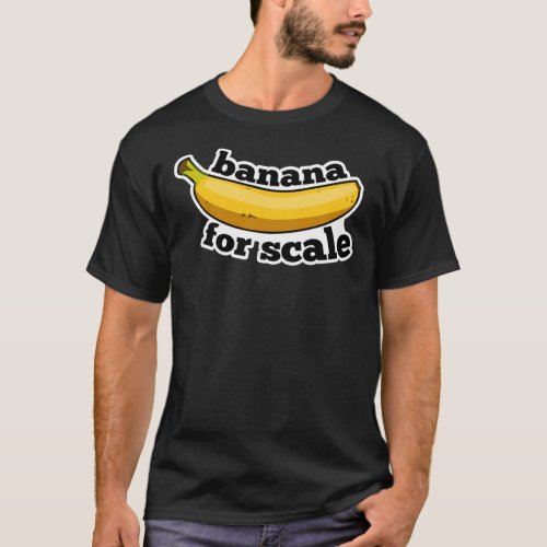 banana for scale 9gag Essential T_Shirt