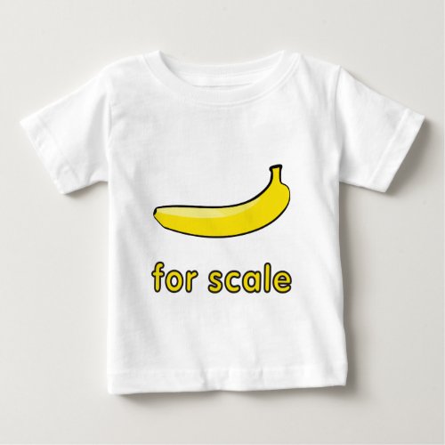 Banana For Scale Meme Baby T_Shirt