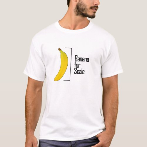 Banana for Scale T_Shirt