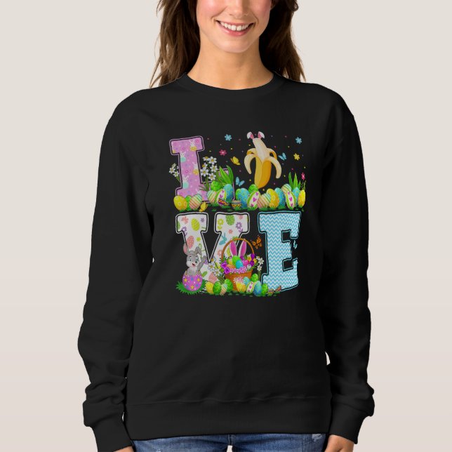 Banana Fruit Easter Egg Hunt Funny Love Banana Eas Sweatshirt (Front)