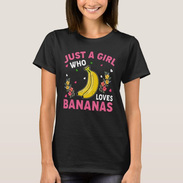 Banana Fruit   Just A Girl Who Loves Bananas T-Shirt (Front)