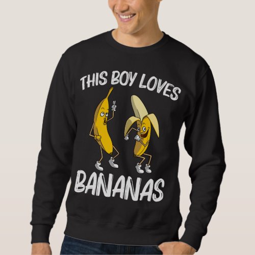 Banana Gift For Boys Men Tropical Banana Fruit Lov Sweatshirt