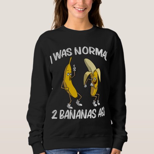 Banana Gift For Men Women Boys Girls Kids Banana F Sweatshirt