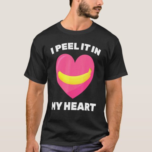 Banana   I Peel It In My Heart   Vegetarian   Vega T_Shirt