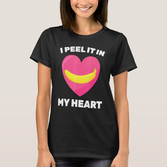Banana   I Peel It In My Heart   Vegetarian   Vega T-Shirt (Front)