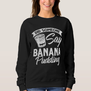 Banana pudding banana recipe ice cream sweatshirt