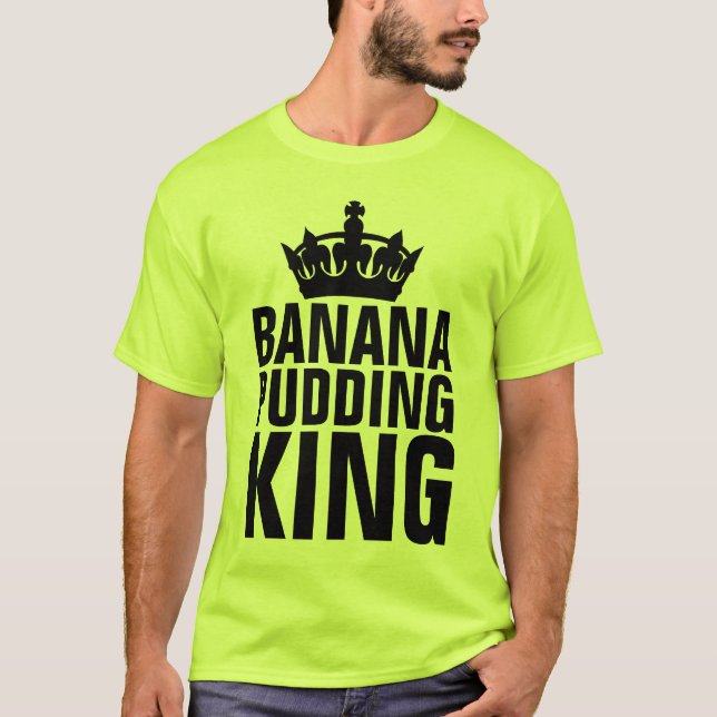 BANANA PUDDING KING T-SHIRTS (Front)