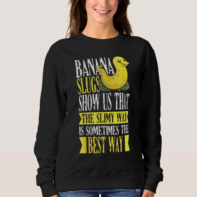 Banana Slug Catcher Quote for Snail Catcher 1 Sweatshirt (Front)