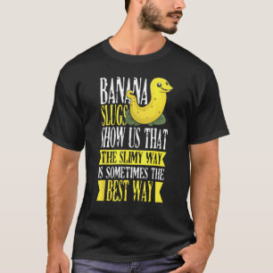 Banana Slug Catcher Quote for Snail Catcher 1 T-Shirt