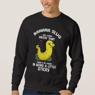 Banana Slug Collecting Quote for Slug Science 1 Sweatshirt