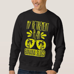 Banana Slug Collecting Quote for Slug Science 2 Sweatshirt