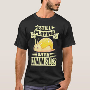 Banana Slug Collecting Quote for Slug Science 5 T-Shirt