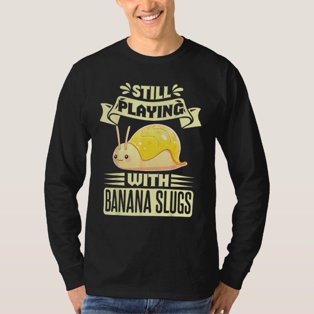 Banana Slug Collecting Quote for Slug Science 5 T-Shirt (Front)