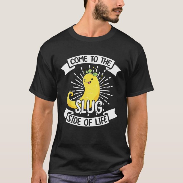 Banana Slug Quote for Banana Snail and Snail Catch T-Shirt (Front)