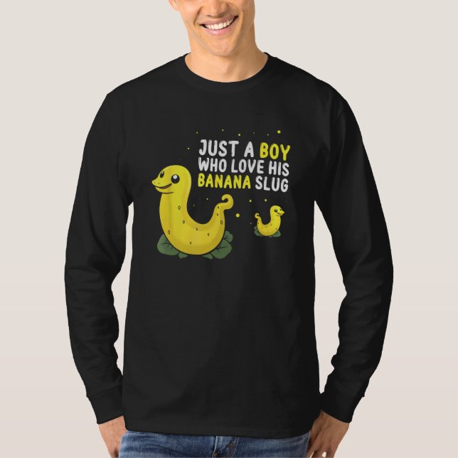 Banana Slug Quote for Banana Snail and Snail Catch T-Shirt (Front)
