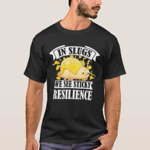 Banana Slug Quote for Banana Snail and Snail Catch T-Shirt